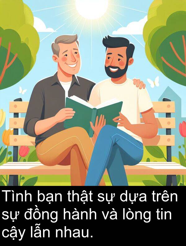 cậy: Tình bạn thật sự dựa trên sự đồng hành và lòng tin cậy lẫn nhau.