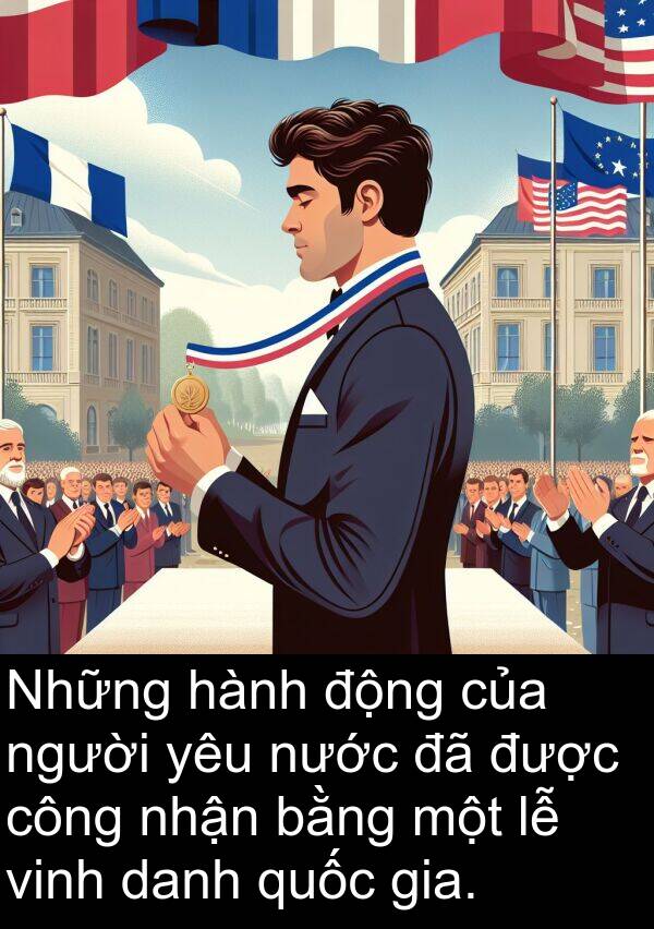 vinh: Những hành động của người yêu nước đã được công nhận bằng một lễ vinh danh quốc gia.