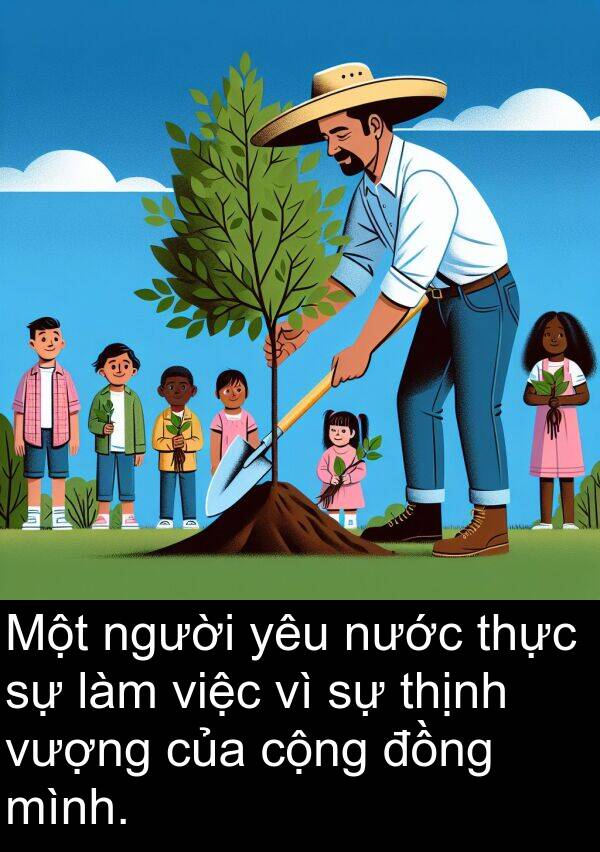 vượng: Một người yêu nước thực sự làm việc vì sự thịnh vượng của cộng đồng mình.