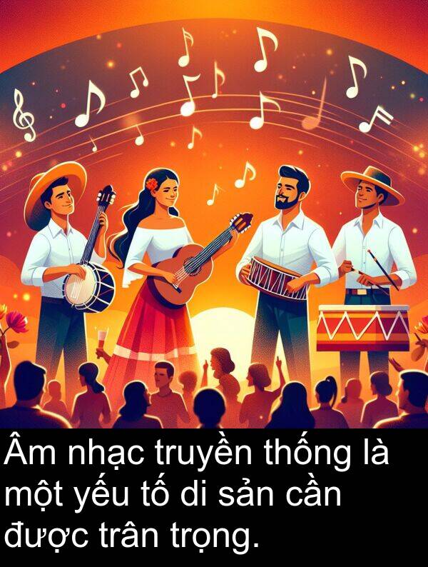 nhạc: Âm nhạc truyền thống là một yếu tố di sản cần được trân trọng.