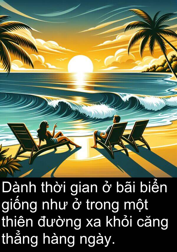 bãi: Dành thời gian ở bãi biển giống như ở trong một thiên đường xa khỏi căng thẳng hàng ngày.