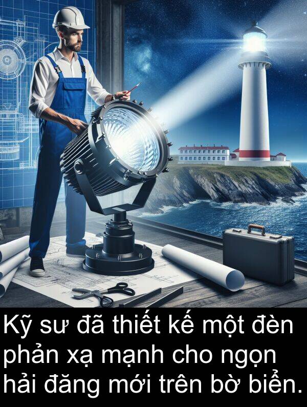 đăng: Kỹ sư đã thiết kế một đèn phản xạ mạnh cho ngọn hải đăng mới trên bờ biển.