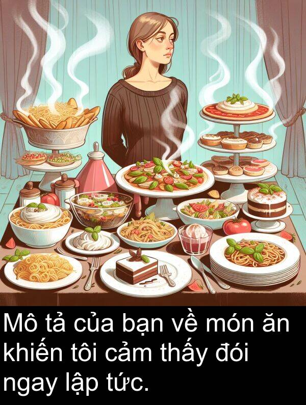 đói: Mô tả của bạn về món ăn khiến tôi cảm thấy đói ngay lập tức.