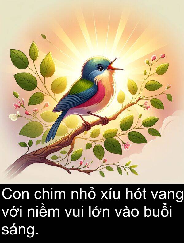 buổi: Con chim nhỏ xíu hót vang với niềm vui lớn vào buổi sáng.