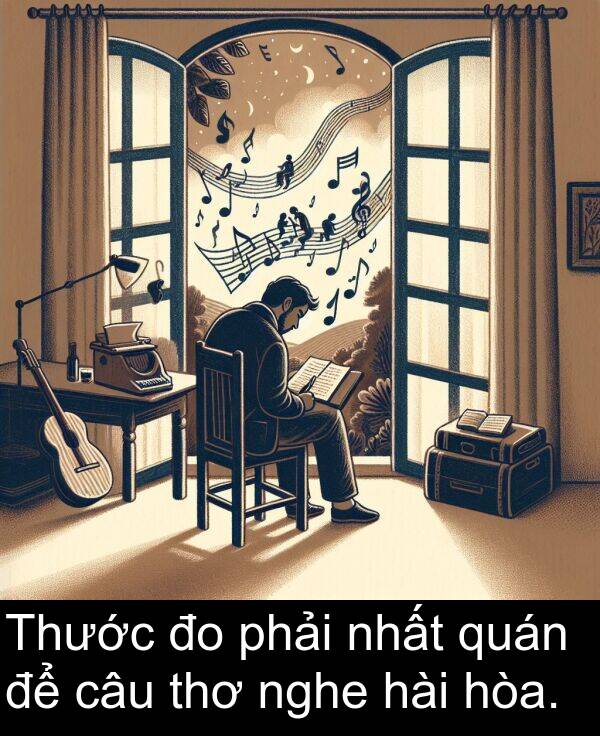 nghe: Thước đo phải nhất quán để câu thơ nghe hài hòa.