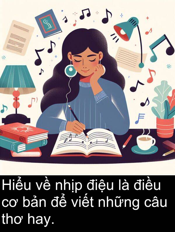 điệu: Hiểu về nhịp điệu là điều cơ bản để viết những câu thơ hay.
