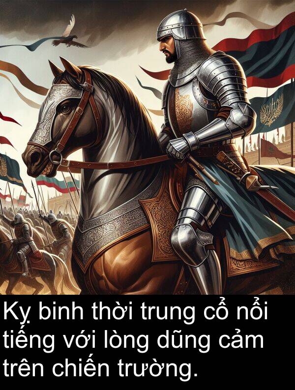 chiến: Kỵ binh thời trung cổ nổi tiếng với lòng dũng cảm trên chiến trường.