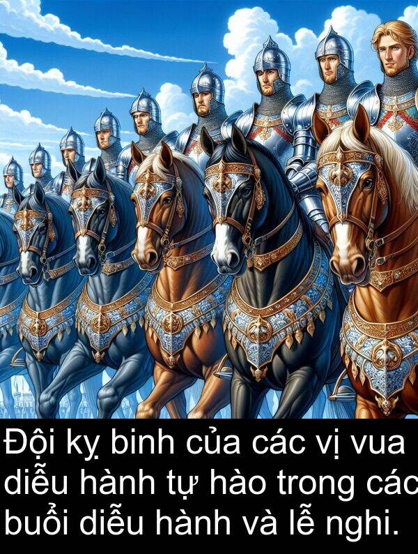 nghi: Đội kỵ binh của các vị vua diễu hành tự hào trong các buổi diễu hành và lễ nghi.