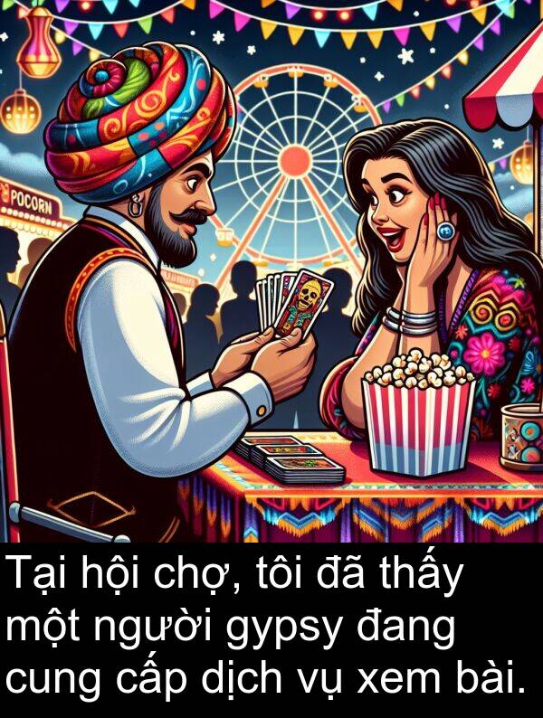 cấp: Tại hội chợ, tôi đã thấy một người gypsy đang cung cấp dịch vụ xem bài.