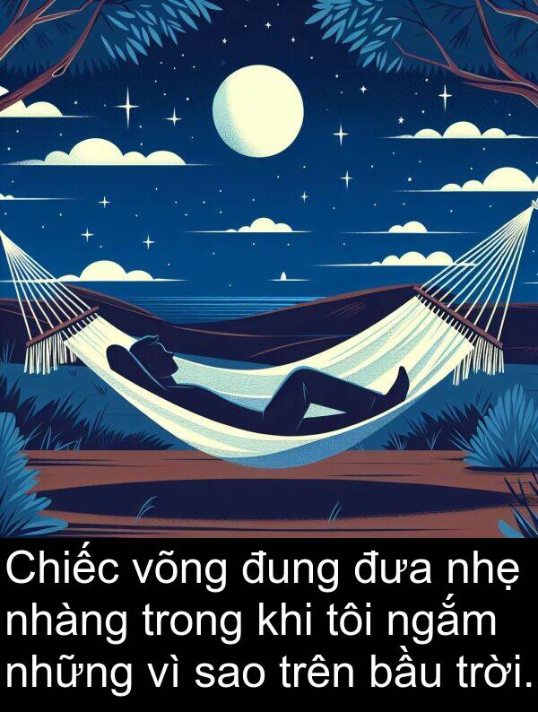 đung: Chiếc võng đung đưa nhẹ nhàng trong khi tôi ngắm những vì sao trên bầu trời.