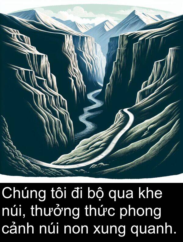 thưởng: Chúng tôi đi bộ qua khe núi, thưởng thức phong cảnh núi non xung quanh.