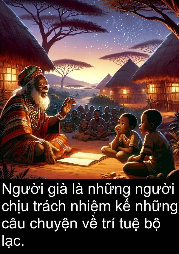 chịu: Người già là những người chịu trách nhiệm kể những câu chuyện về trí tuệ bộ lạc.