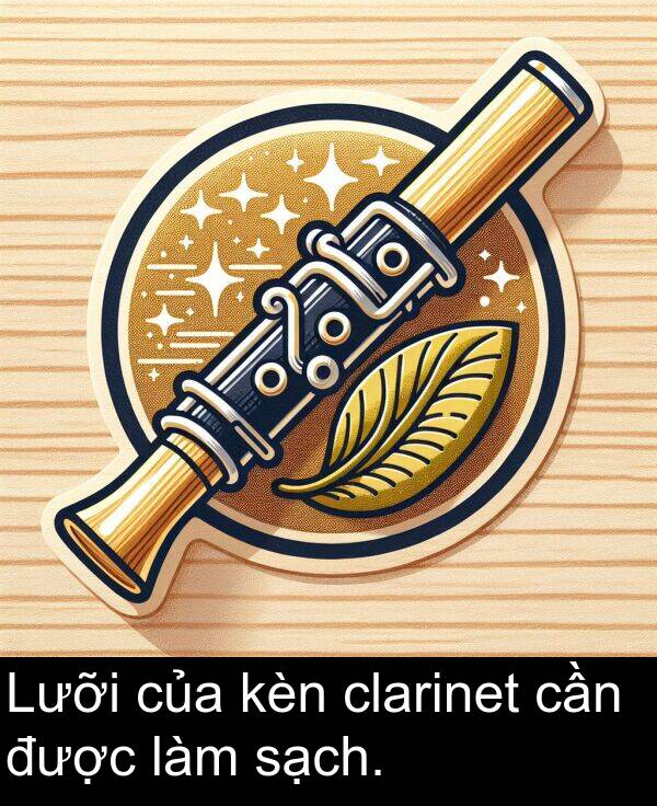 được: Lưỡi của kèn clarinet cần được làm sạch.