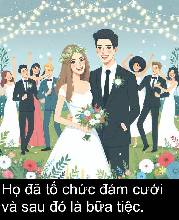 bữa: Họ đã tổ chức đám cưới và sau đó là bữa tiệc.