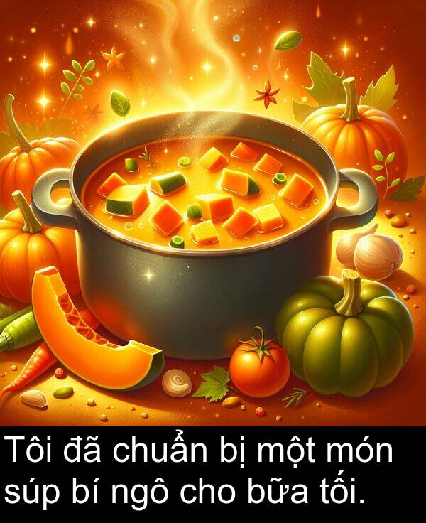 bữa: Tôi đã chuẩn bị một món súp bí ngô cho bữa tối.