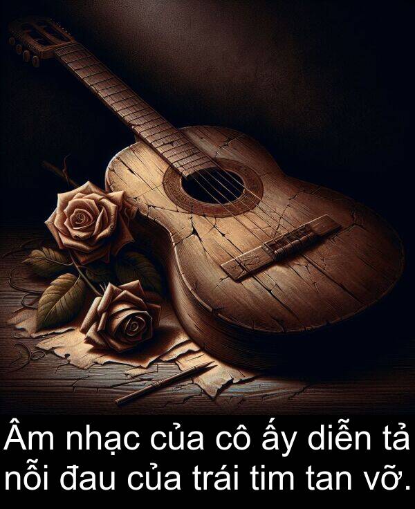nhạc: Âm nhạc của cô ấy diễn tả nỗi đau của trái tim tan vỡ.