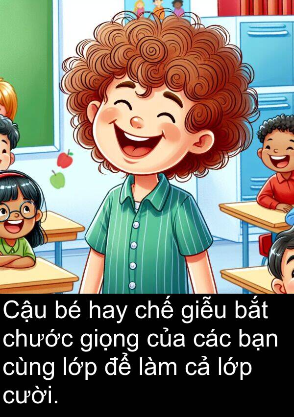 lớp: Cậu bé hay chế giễu bắt chước giọng của các bạn cùng lớp để làm cả lớp cười.