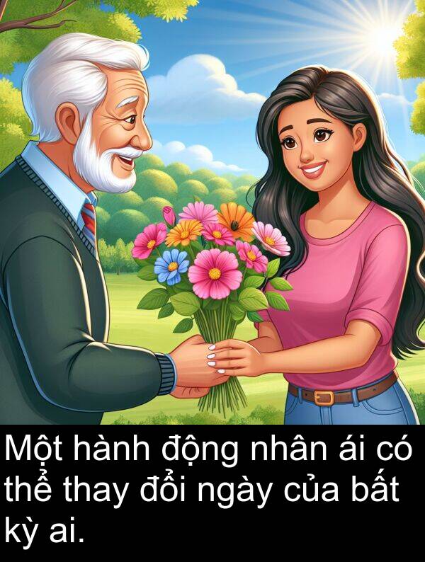 ai: Một hành động nhân ái có thể thay đổi ngày của bất kỳ ai.