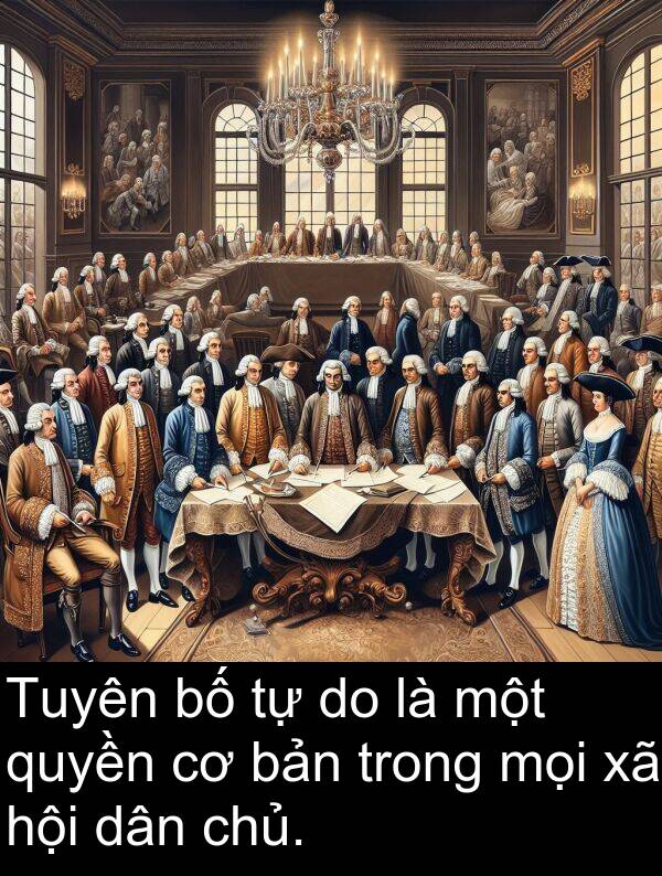 chủ: Tuyên bố tự do là một quyền cơ bản trong mọi xã hội dân chủ.
