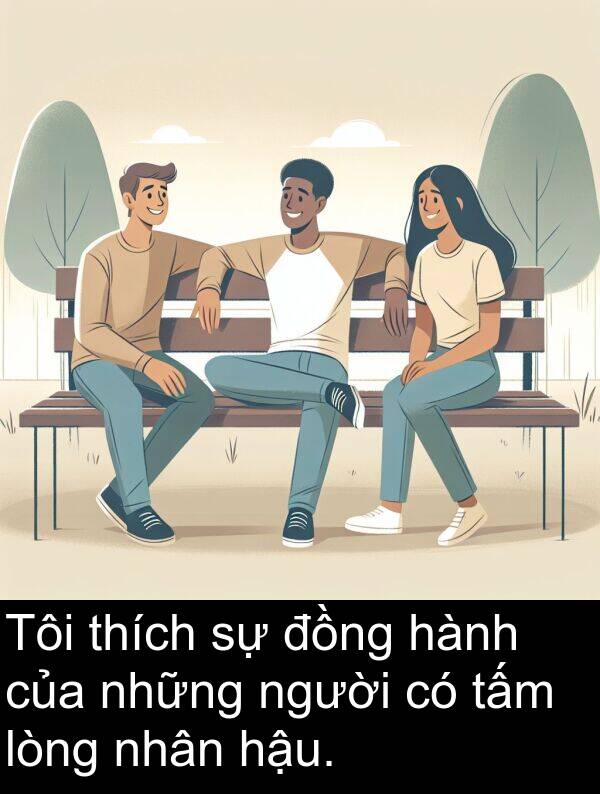lòng: Tôi thích sự đồng hành của những người có tấm lòng nhân hậu.