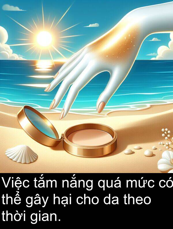 gian: Việc tắm nắng quá mức có thể gây hại cho da theo thời gian.