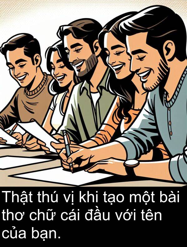 đầu: Thật thú vị khi tạo một bài thơ chữ cái đầu với tên của bạn.