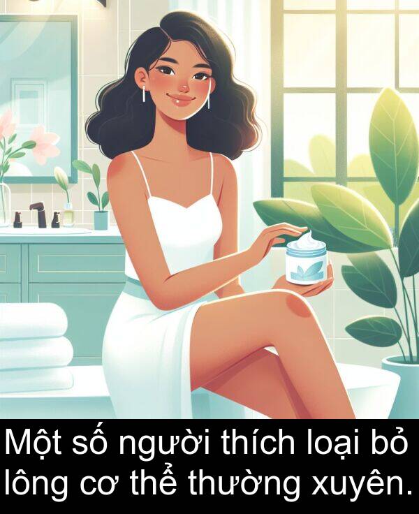 người: Một số người thích loại bỏ lông cơ thể thường xuyên.