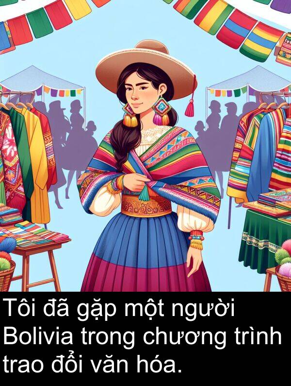trao: Tôi đã gặp một người Bolivia trong chương trình trao đổi văn hóa.