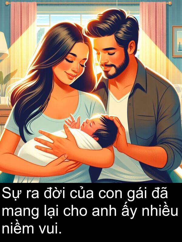 đời: Sự ra đời của con gái đã mang lại cho anh ấy nhiều niềm vui.