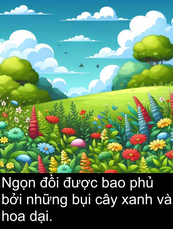 đồi: Ngọn đồi được bao phủ bởi những bụi cây xanh và hoa dại.