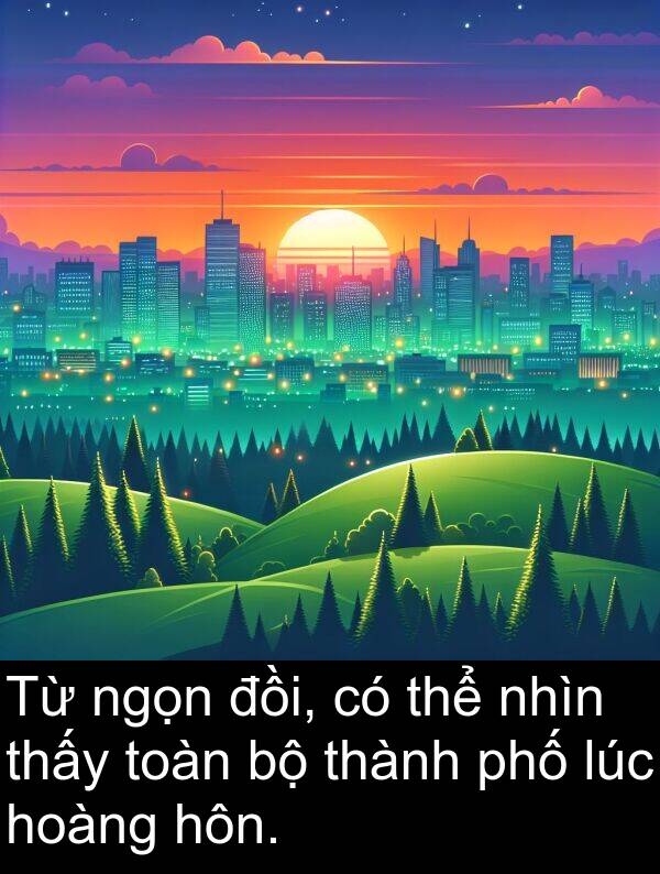 đồi: Từ ngọn đồi, có thể nhìn thấy toàn bộ thành phố lúc hoàng hôn.