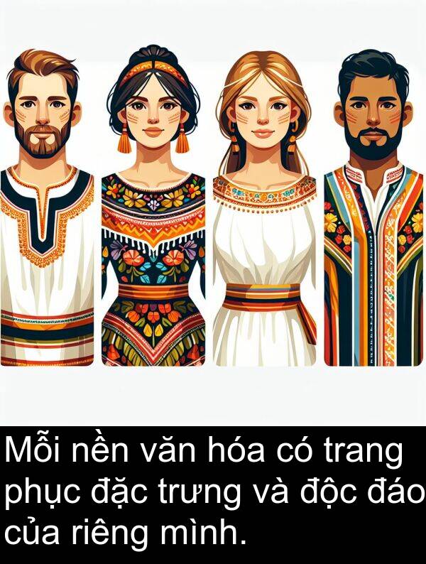 độc: Mỗi nền văn hóa có trang phục đặc trưng và độc đáo của riêng mình.