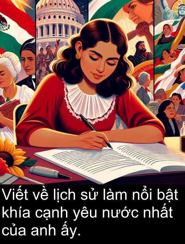 lịch: Viết về lịch sử làm nổi bật khía cạnh yêu nước nhất của anh ấy.
