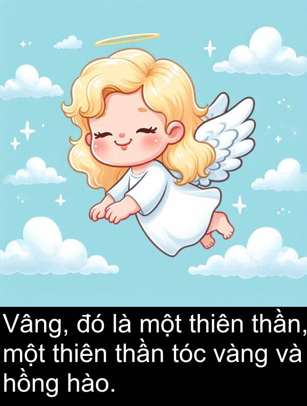 thiên: Vâng, đó là một thiên thần, một thiên thần tóc vàng và hồng hào.