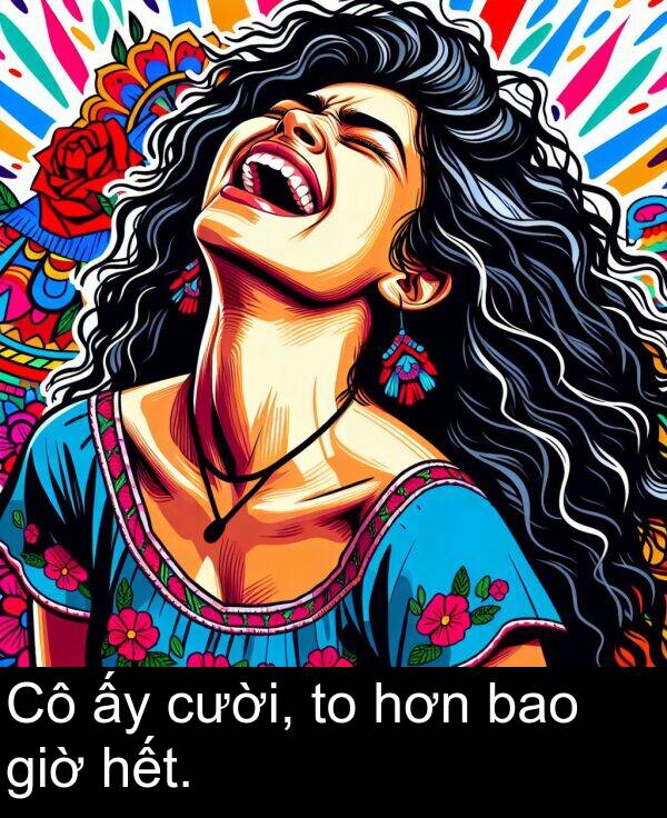 giờ: Cô ấy cười, to hơn bao giờ hết.