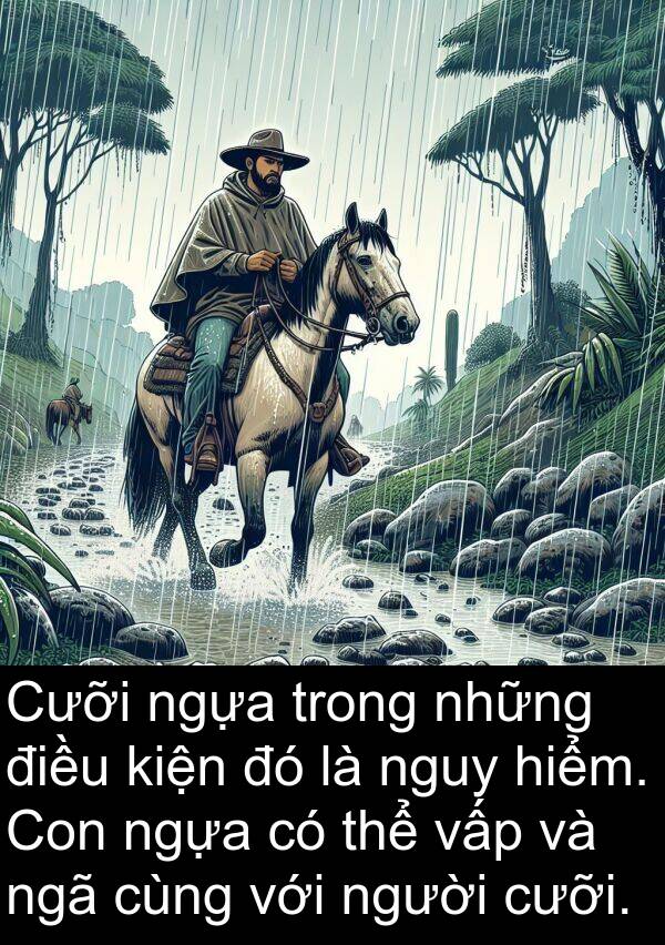 ngựa: Cưỡi ngựa trong những điều kiện đó là nguy hiểm. Con ngựa có thể vấp và ngã cùng với người cưỡi.