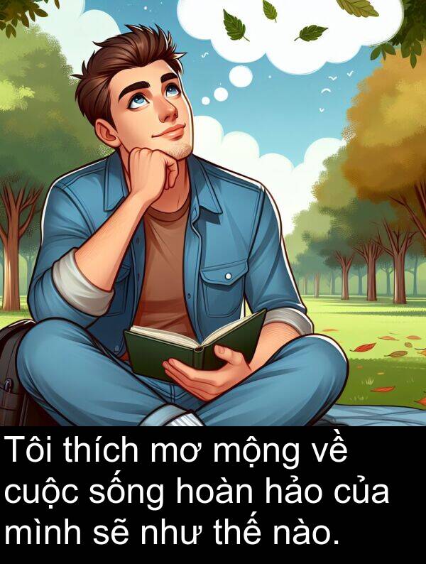 hoàn: Tôi thích mơ mộng về cuộc sống hoàn hảo của mình sẽ như thế nào.