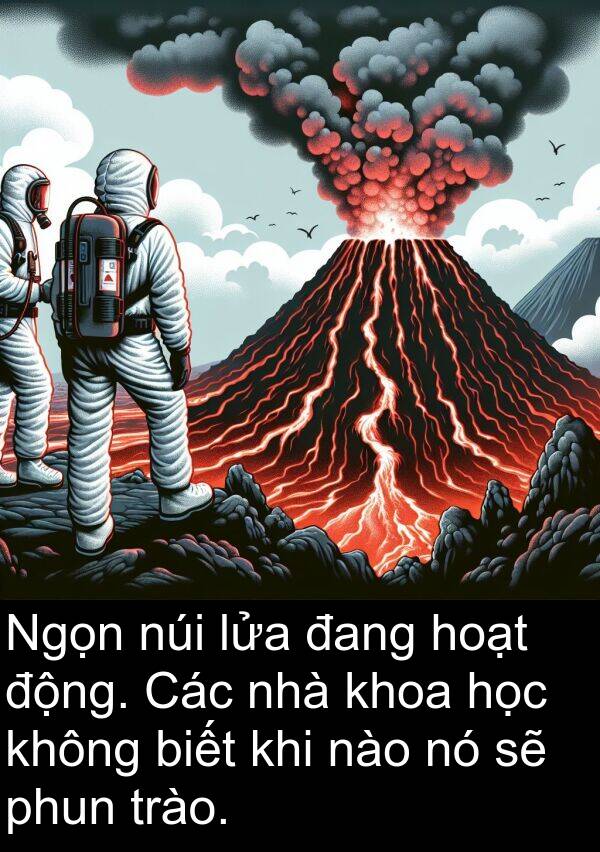 lửa: Ngọn núi lửa đang hoạt động. Các nhà khoa học không biết khi nào nó sẽ phun trào.