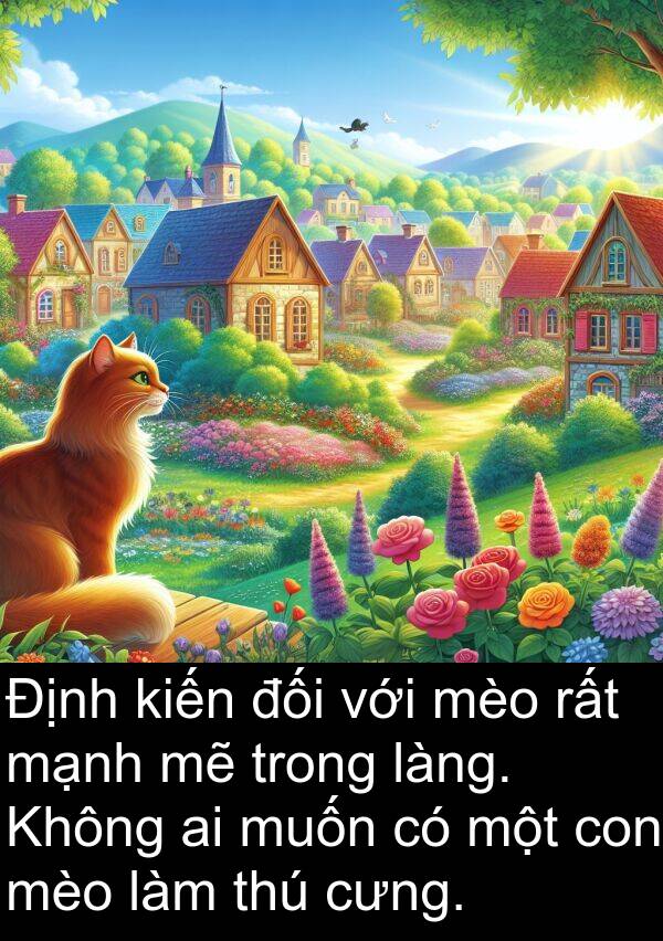 làng: Định kiến đối với mèo rất mạnh mẽ trong làng. Không ai muốn có một con mèo làm thú cưng.