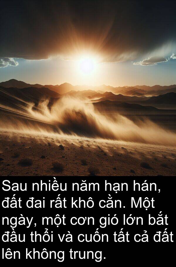 đai: Sau nhiều năm hạn hán, đất đai rất khô cằn. Một ngày, một cơn gió lớn bắt đầu thổi và cuốn tất cả đất lên không trung.
