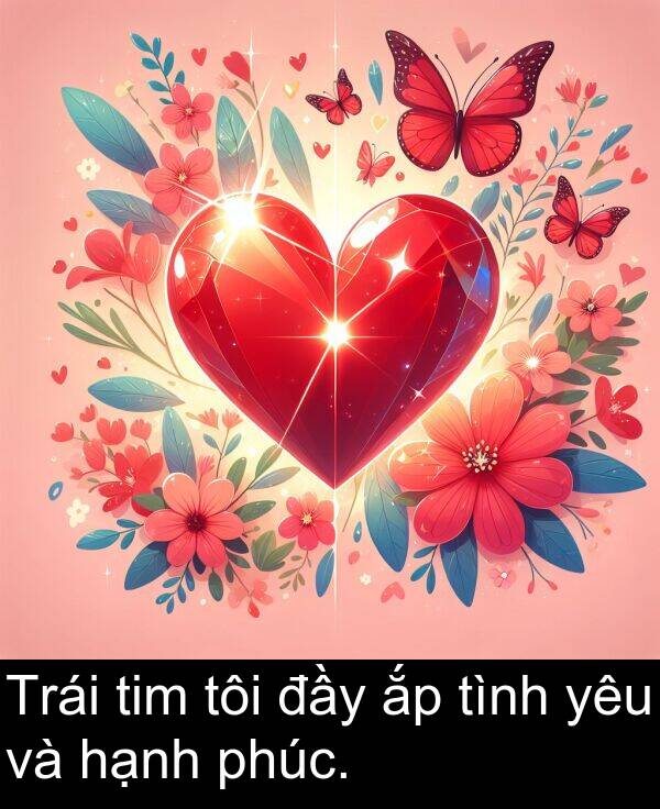 đầy: Trái tim tôi đầy ắp tình yêu và hạnh phúc.