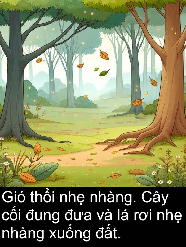 đung: Gió thổi nhẹ nhàng. Cây cối đung đưa và lá rơi nhẹ nhàng xuống đất.