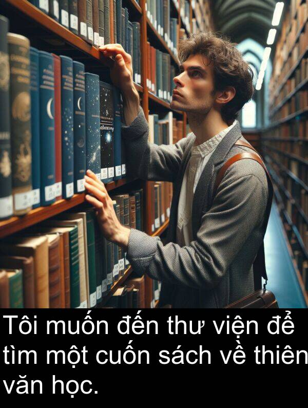 viện: Tôi muốn đến thư viện để tìm một cuốn sách về thiên văn học.