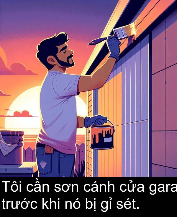 sơn: Tôi cần sơn cánh cửa gara trước khi nó bị gỉ sét.