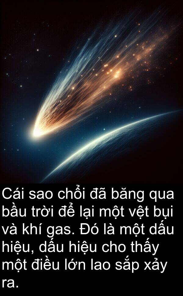 chổi: Cái sao chổi đã băng qua bầu trời để lại một vệt bụi và khí gas. Đó là một dấu hiệu, dấu hiệu cho thấy một điều lớn lao sắp xảy ra.