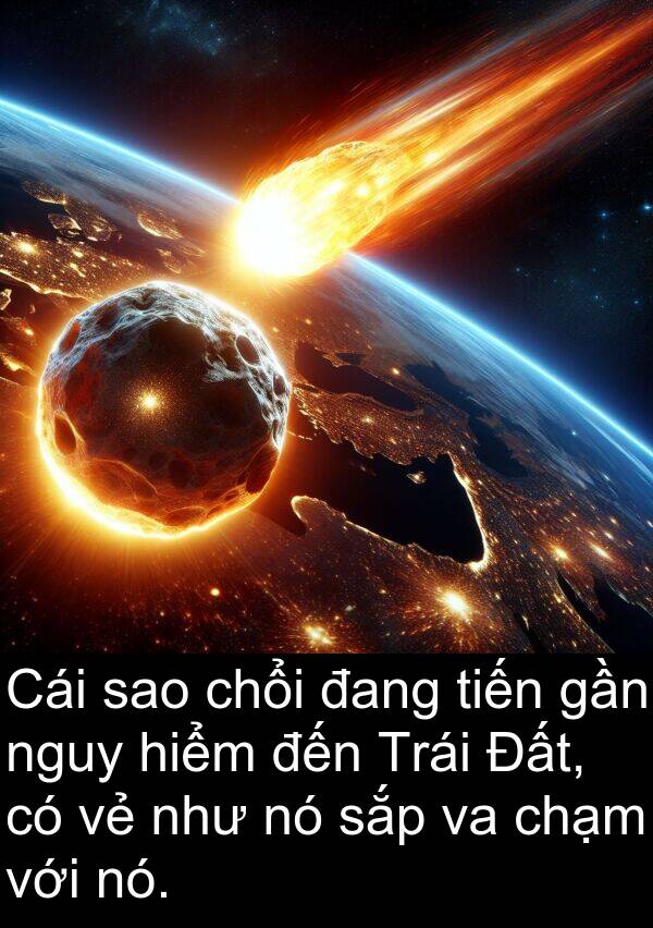 chổi: Cái sao chổi đang tiến gần nguy hiểm đến Trái Đất, có vẻ như nó sắp va chạm với nó.