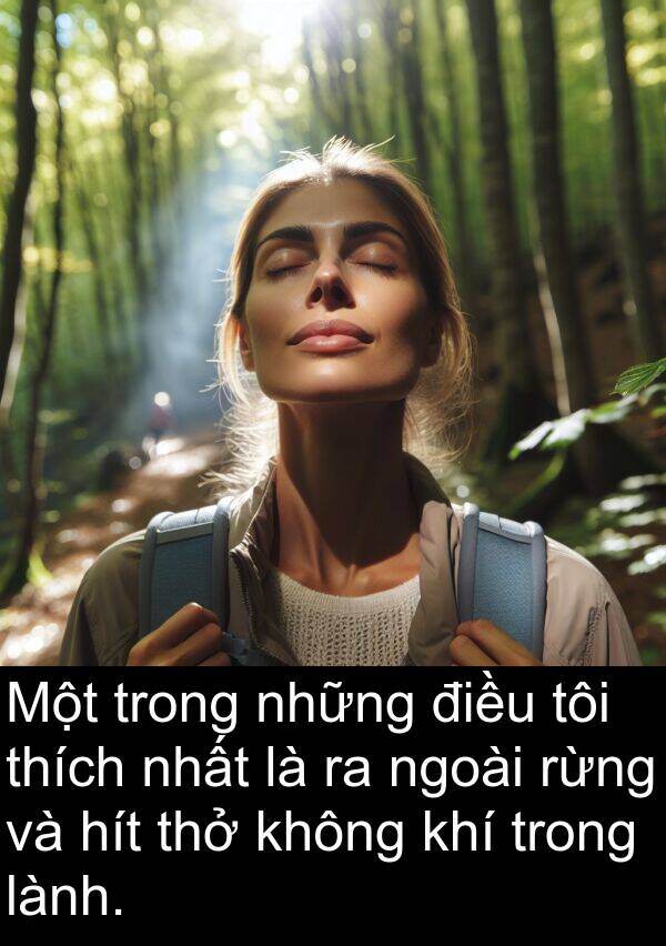 hít: Một trong những điều tôi thích nhất là ra ngoài rừng và hít thở không khí trong lành.