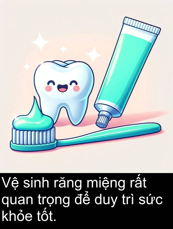 miệng: Vệ sinh răng miệng rất quan trọng để duy trì sức khỏe tốt.