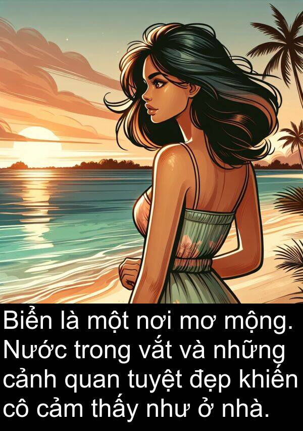 mộng: Biển là một nơi mơ mộng. Nước trong vắt và những cảnh quan tuyệt đẹp khiến cô cảm thấy như ở nhà.