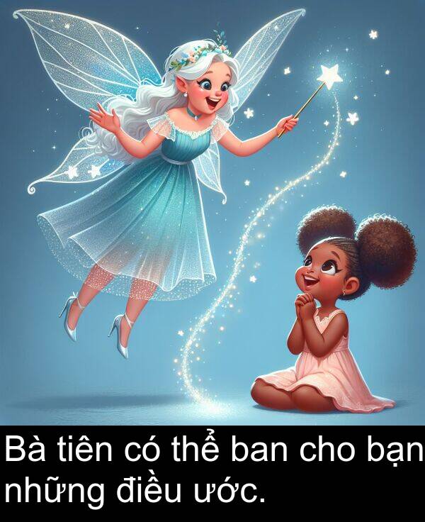 những: Bà tiên có thể ban cho bạn những điều ước.